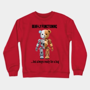 Bear-ly functioning... but always ready for a hug Crewneck Sweatshirt